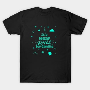 We wear teal for Camille - Design 3 T-Shirt